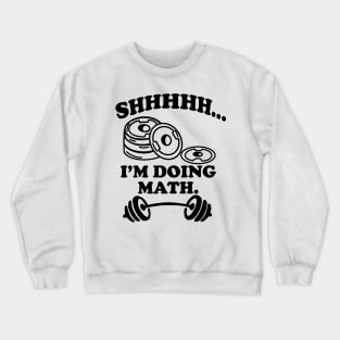 Shhh Im Doing Math Crewneck Sweatshirt